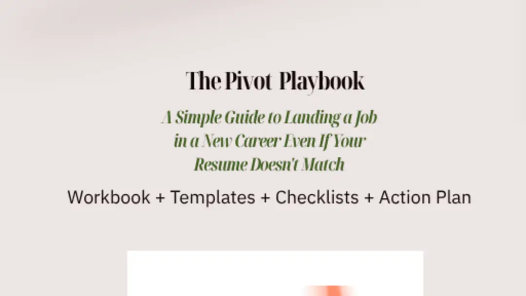 The Pivot Playbook: A Simple, No-Guesswork Guide to Landing a Job in a New Field