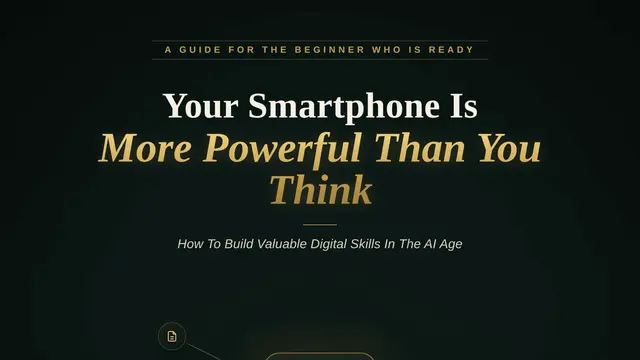 Your Smartphone Is More Powerful Than You Think: How To Build Valuable Digital Skills In The AI Age