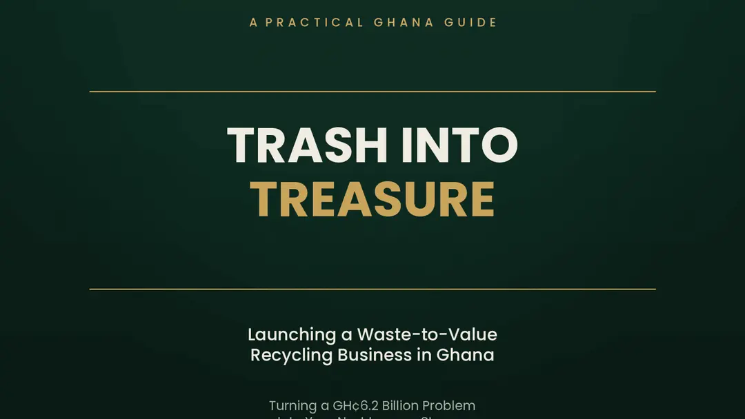 Trash Into Treasure — Start a Recycling Business in Ghana