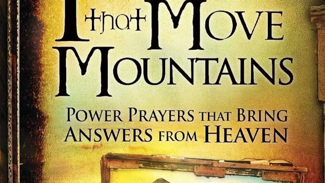 The Secret Of Prayers That Move’s Mountains