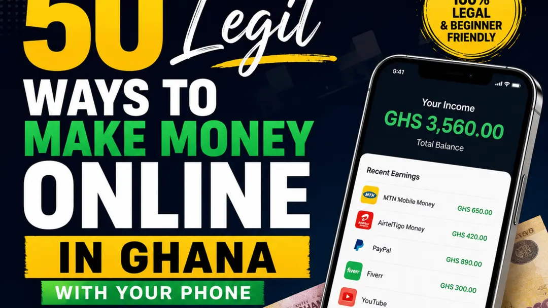 50 Legit Ways to Make Money Online in Ghana With Your Phone