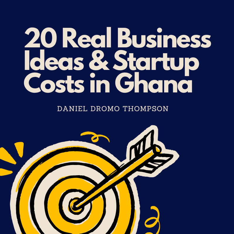 20 Real Business Ideas & Startup costs in Ghana