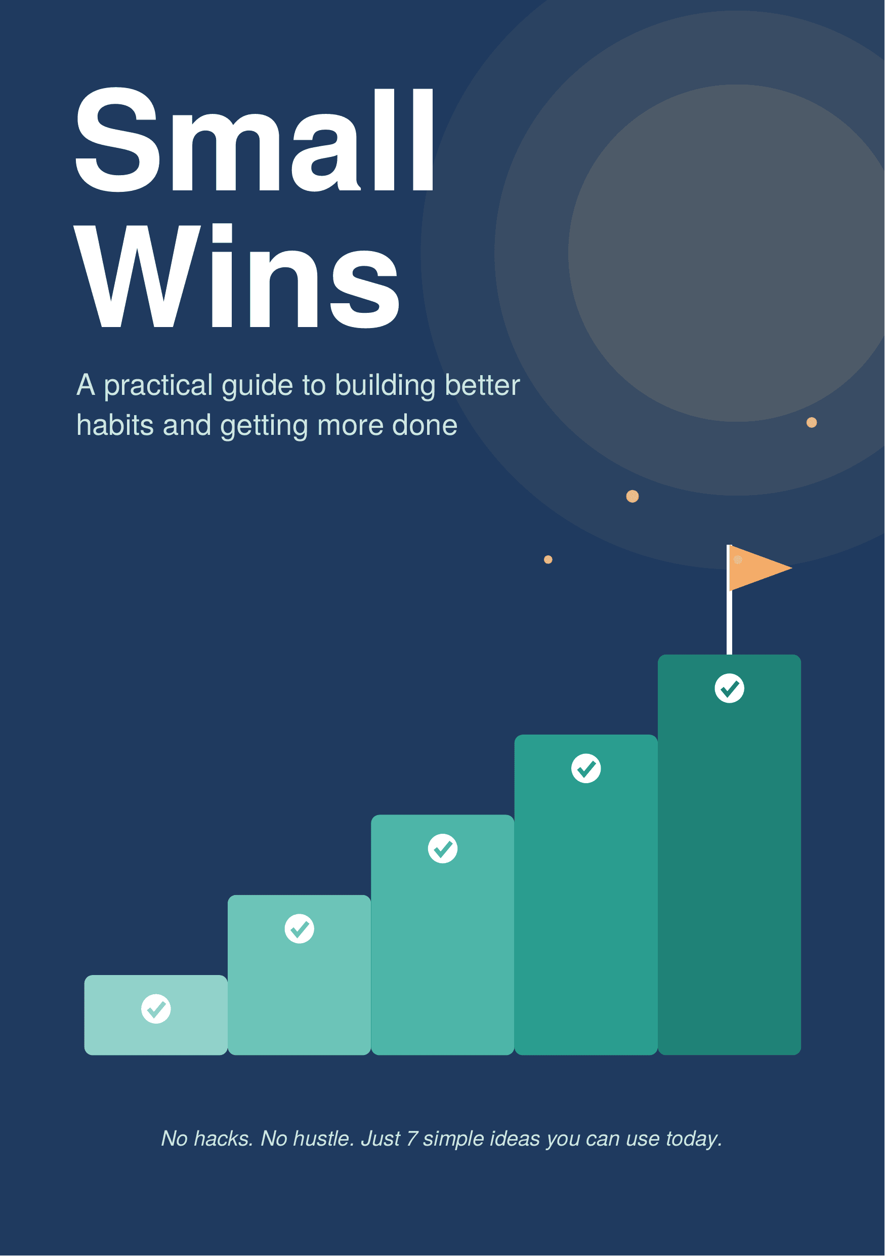 Small Wins: A Practical Guide to Building Better Habits and Getting More Done