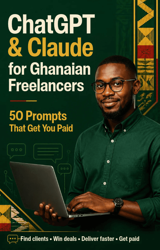 ChatGPT & Claude for Ghanaian Freelancers: 50 Prompts That Get You Paid